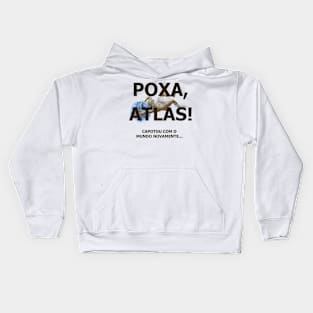 Poxa, Atlas! Capotou com o mundo novamente Kids Hoodie